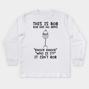 This is Bob No Arms Knock Knock Stickman Joke Funny T-Shirt - Mens Womens Kids Long Sleeve T-Shirt